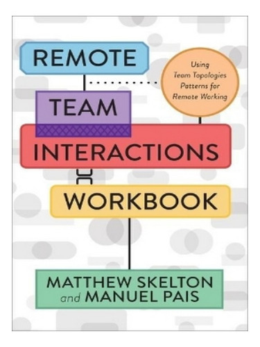 Remote Team Interactions Workbook - Matthew Skelton, M. Eb02