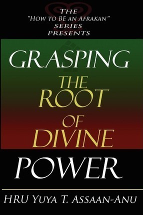 Grasping The Root Of Divine Power : A Spiritual Healer's ...