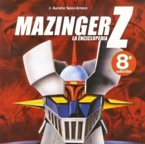 Mazinger Z La Enciclopedia - Sanz Arranz J. Aurelio (papel)