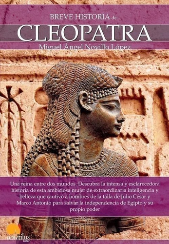 Libro: Breve Historia De Cleopatra. Miguel Angel Novillo Lop