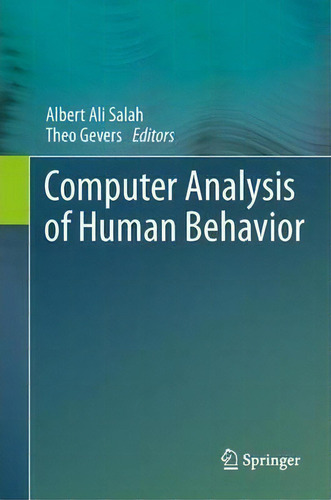 Computer Analysis Of Human Behavior, De Albert Ali Salah., Vol. 1. Editorial Springer London Ltd, Tapa Blanda En Inglés, 2013