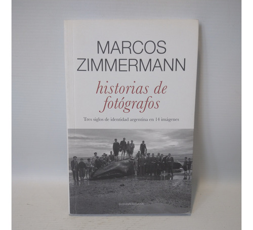 Historias De Fotografos Marcos Zimmermann Sudamericana