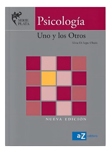 Libro Psicologia Uno Y Los Otros - Serie Plata - Editorial A Z Nueva Edicion, de Di Segni Obiols, Silvia. Editorial A-Z, tapa blanda en español
