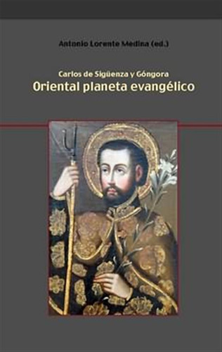 Oriental Planeta Evangélico  -  Siguenza Y Gongora, Carlos