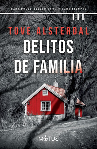 Delitos de familia: Nada puede quedar oculto para siempre, de Alsterdal, Tove. Serie Costa Alta, vol. 1. Editorial Motus, tapa blanda en español, 2022