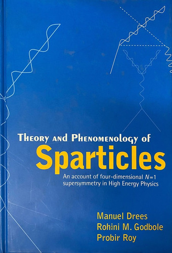 Theory And Phenomenology Of Sparticles - Drees Manuel