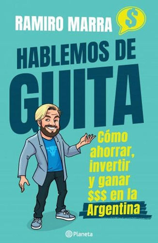 Hablemos de guita, de Ramiro Marra. Editorial Planeta, tapa blanda en español, 2020