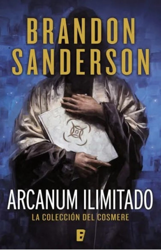 Arcanum Ilimitado: La Colección Del Cosmere, De Brandon Sanderson. Editorial Penguin Random House, Tapa Blanda, Edición 2018 En Español