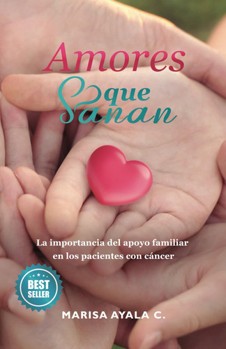 Libro: Amores Que Sanan: La Importancia Del Apoyo Familiar E