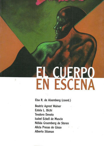 Libro El Cuerpo En Escena, De Elsa R. De Aisemberg. Editorial Lumen En Español