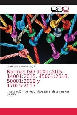 Normas Iso 9001 : 2015, 14001:2015, 45001:2018, 50001:2019 Y
