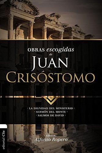 Obras Escogidas De Juan Crisostomo La Dignidad Del