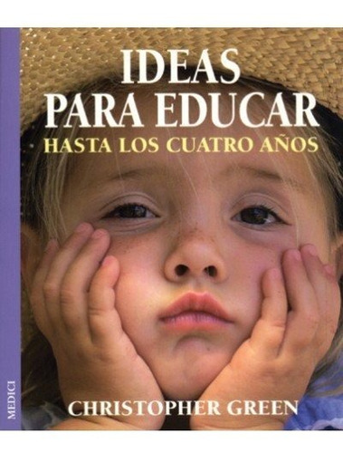 Libro Ideas Para Educar Hasta Los Cuatro Aã¿os