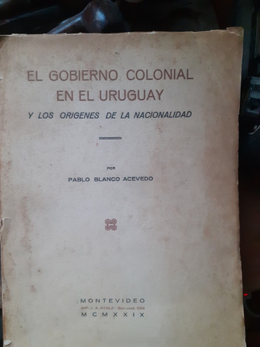 El Gobierno Colonial En El Uruguay-orígenes De Nacionalidad