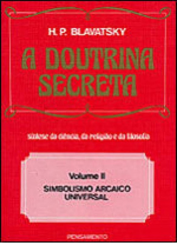 A Doutrina Secreta - (vol. Ii): Simbolismo Arcaico Universal, De Blavatsky, H. P.. Editora Pensamento, Capa Mole, Edição 1ª Edição - 1980 Em Português