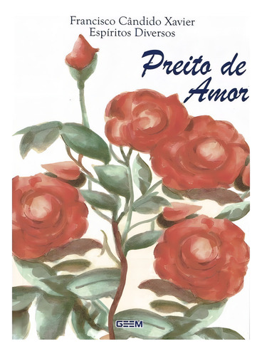 Preito De Amor, De Médium: Francisco Cândido Xavier / Ditado Por: Espíritos Diversos. Série Não Aplica, Vol. Não Aplica. Editora Geem, Capa Mole, Edição Não Aplica Em Português, 2014