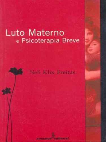 Luto Materno E Psicoterapia Breve, De Freitas, Neli Klix. Editora Summus Editorial, Capa Mole, Edição 2ª Edição - 2000 Em Português