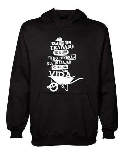 Buzo Canguro Frase Elige Un Trabajo Hoodie