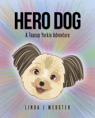 Libro Hero Dog: A Teacup Yorkie Adventure - Webster, Lind...