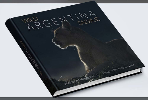 Argentina Salvaje Miradas del Mundo Natural Podestá Povedano Tapa Dura