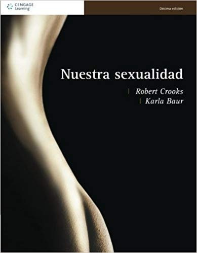 Nuestra Sexualidad Robert L. Crooks Karla  Baur Cenage