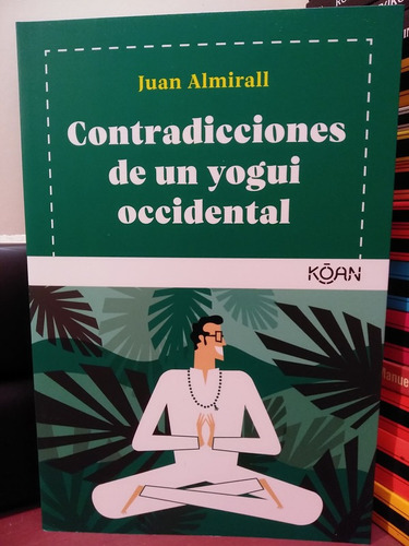Contradicciones De Un Yogui Occidental - Juan Almirall