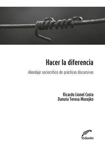 Libro: Hacer La Diferencia. Comp. Costa, R Y Mozejko, D.. Ed