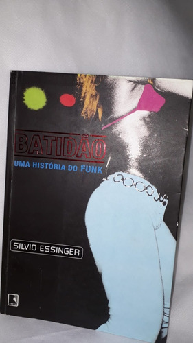  Livro Batidão : Uma História Do Funk ( Silvio Essinger ).