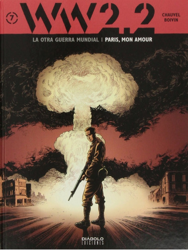 Ww 2.2. La Otra Guerra Mundial Nº 7: Paris, Mon Amour, De Chauvel , Boivin. Editorial Diabolo, Tapa Dura En Español, 2013