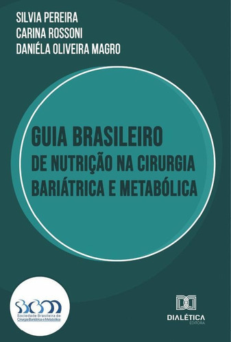 Guia Brasileiro De Nutrição Na Cirurgia Bariátrica E Metabólica, De Silvia Pereira. Editorial Dialética, Tapa Blanda En Portugués, 2022