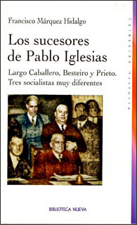 Los Sucesores De Pablo Iglesias Largo Caballero Besteiro Y P