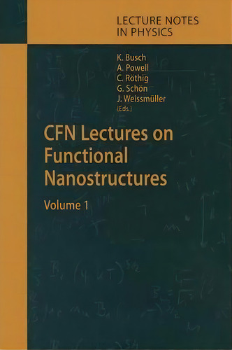 Cfn Lectures On Functional Nanostructures, De Kurt Busch. Editorial Springer Verlag Berlin Heidelberg Gmbh Co Kg, Tapa Blanda En Inglés