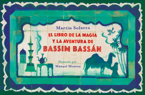 El libro de la magia y la aventura de Bassim Bassán, de SOLARES, MARTIN. Serie Middle Grade Editorial ALFAGUARA INFANTIL, tapa blanda en español, 2022