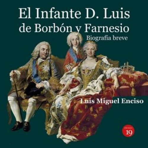 El Infante D Luis De Borbon Y Farnesio - Enciso Luis Miguel