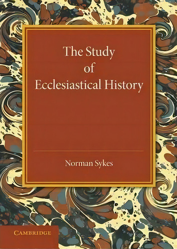 The Study Of Ecclesiastical History, De Norman Sykes. Editorial Cambridge University Press, Tapa Blanda En Inglés