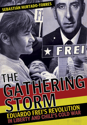 Libro The Gathering Storm: Eduardo Frei's Revolution In L...