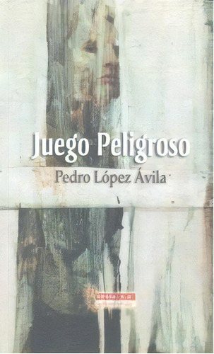 Juego Peligroso, De Lopez Avila,pedro. Editorial Alhulia S.l Artes Graficas En Español