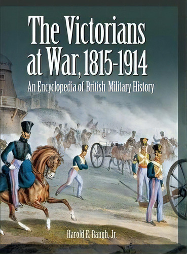 The Victorians At War, 1815-1914, De Harold E. Raugh. Editorial Abc Clio, Tapa Dura En Inglés