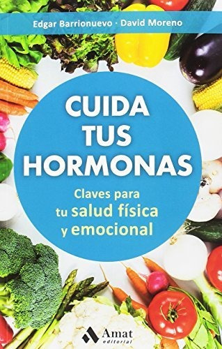 Cuida Tus Hormonas: Claves Para Tu Salud Física Y Emocional