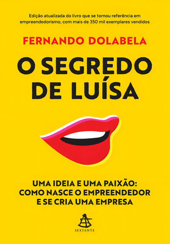 O Segredo De Luísa: Uma Ideia E Uma Paixão: Como Nasce O Empreendedor E Se Cria Uma Empresa, De Fernando Dolabela., Vol. 1. Editora Sextante, Capa Mole, Edição 1 Em Português, 2023