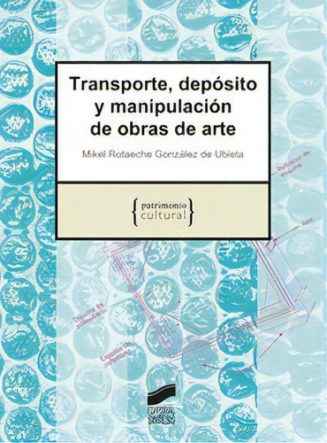 Transporte, Depãâ³sito Y Manipulaciãâ³n De Obras De Arte, De Rotaeche González De Ubieta, Miquel. Editorial Sintesis, Tapa Blanda En Español