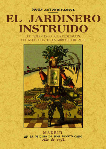 El Jardinero Instruido O Tratado Fisico De La Vegetacion, Cultivo Y Poda De Los Arboles Frutales, De Josef Antonio Sampil. Editorial Ediciones Gaviota, Tapa Blanda, Edición 2014 En Español