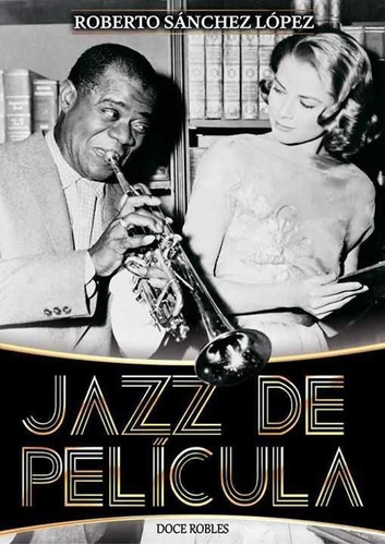 Jazz De Pelãâcula, De Sánchez López, Roberto. Editorial Doce Robles, Tapa Blanda En Español