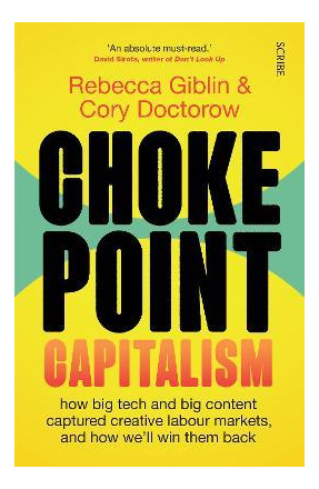 Chokepoint Capitalism : How Big Tech And Big Content Capture