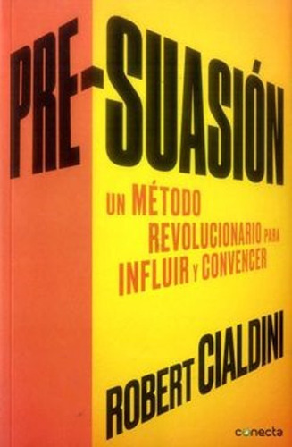 Pre-suasion ( Presuasion ) - Robert Cialdini - Conecta