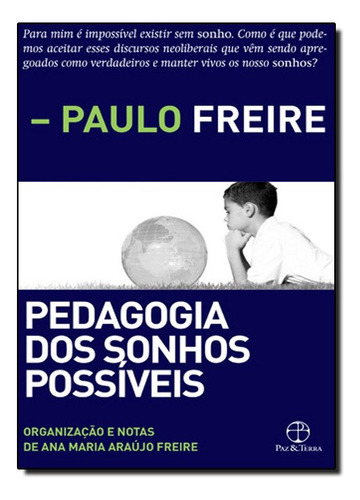 Pedagogia Dos Sonhos Possíveis: Pedagogia Dos Sonhos Possíveis, De Paulo Freire., Vol. Não Aplica. Editora Paz & Terra, Capa Mole Em Português