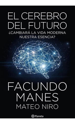 El Cerebro Del Futuro - Facundo Manes / Mateo Niro