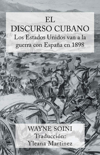 Libro: El Discurso Cubano: Los Estados Unidos Van A La Guerr