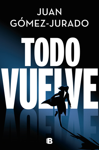 Libro Todo Vuelve - Juan Gómez-jurado