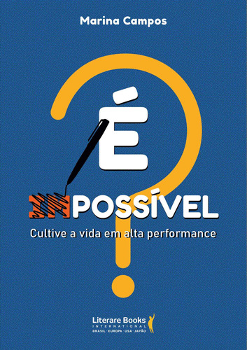 É possível: Cultive a vida em alta performance, de Campos, Marina. Editora Literare Books International Ltda, capa mole em português, 2019